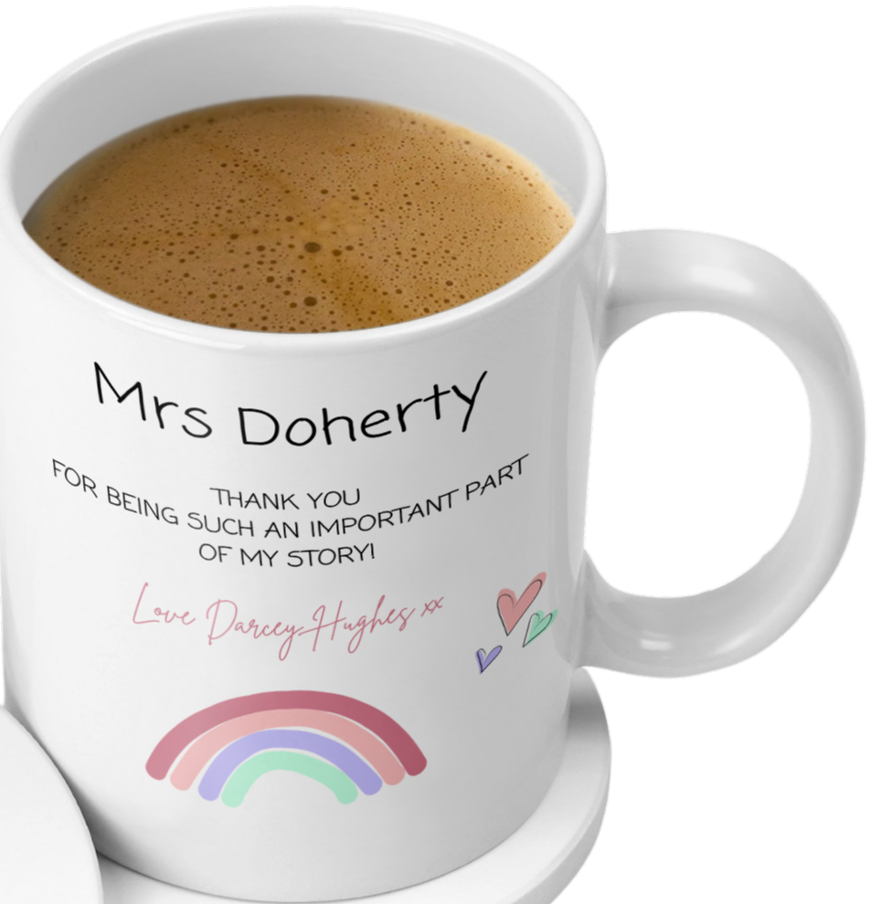 Personalised white teacher mug with “Mrs Doherty” and the message “Thank you for being such an important part of my story” in black and pink text, featuring pastel rainbow and heart illustrations. A thoughtful end-of-year gift from a student named Darcey Hughes.