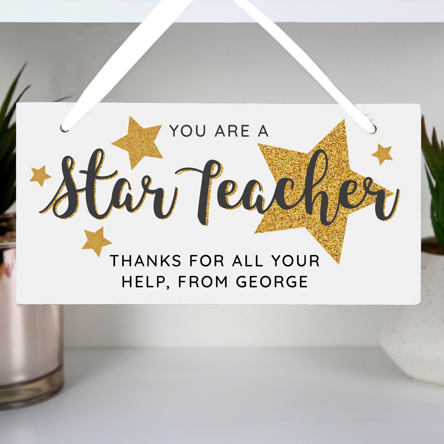 Personalised Decorative sign with 'You are a star teacher' text and gold stars on a white background.