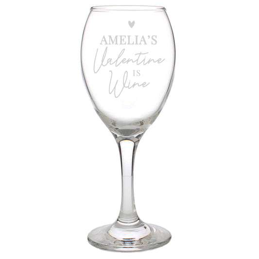Personalised Wine Is My Valentine Wine Glass